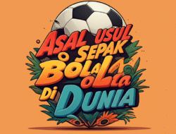 Asal Usul Sepak Bola di Dunia