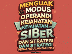 Menguak Modus Operandi Kejahatan Siber dan Strategi Penanggulangannya