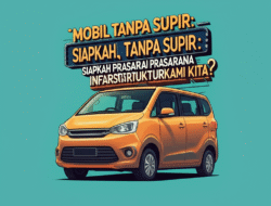 Mobil Tanpa Supir: Siapkah Prasarana InfrastrukturKami Kita?
