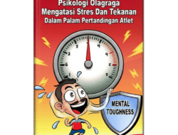 Psikologi Olahraga: Mengatasi Stres Dan Tekanan Dalam Pertandingan Atlet
