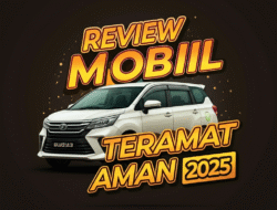 Review Mobil Keluarga Teramat Aman 2025