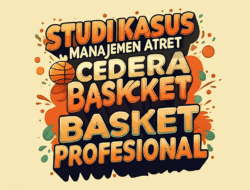 Studi Kasus Manajemen Cedera Atlet Basket Profesional