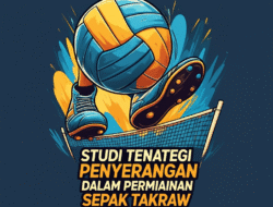 Studi Tentang Strategi Penyerangan dalam Permainan Sepak Takraw