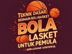 Teknik Dasar Bermain Bola Basket Untuk Pemula Dan Latihan Efektifnya