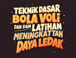 Teknik Dasar Bola Voli dan Latihan Meningkatkan Daya Ledak