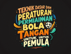 Teknik Dasar dan Peraturan Permainan Bola Tangan untuk Pemula
