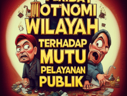 Akibat Otonomi Wilayah terhadap Mutu Pelayanan Publik