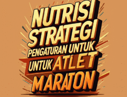 Nutrisi Dan Strategi Pengaturan Untuk Atlet Maraton