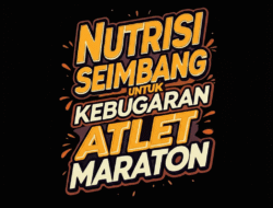 Nutrisi Seimbang Untuk Kebugaran Atlet Maraton