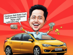 Panduan Beli Mobil Cash ataupun Angsuran Mana Lebih Cuan?