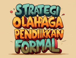 Strategi Mengintegrasikan Olahraga dalam Pendidikan Formal
