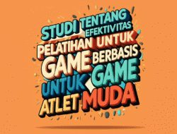 Studi Tentang Efektivitas Pelatihan Berbasis Game untuk Atlet Muda