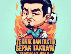 Teknik Dan Taktik Sepak Takraw Tingkat SMA