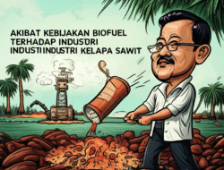 Akibat Kebijakan Biofuel terhadap Industri Kelapa Sawit