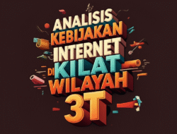 Analisis Kebijakan Internet Kilat di Wilayah 3T