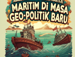 Analisis Kebijakan Pertahanan Maritim di Masa Geo-Politik Baru
