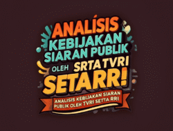Analisis Kebijakan Siaran Publik oleh TVRI serta RRI