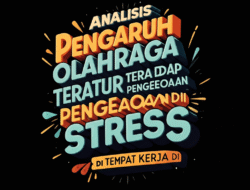 Analisis Pengaruh Olahraga Teratur Terhadap Pengelolaan Stress di Tempat Kerja