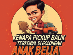 Kenapa Pickup Balik Terkenal di Golongan Anak Belia