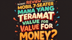 Review Analogi Mobil 7-Seater: Mana yang Teramat Value for Money?