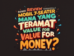 Review Analogi Mobil 7-Seater: Mana yang Teramat Value for Money?