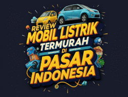 Review Mobil Listrik Termurah di Pasar Indonesia