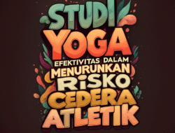 Studi Tentang Efektivitas Yoga dalam Menurunkan Risiko Cedera Atletik