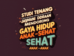 Studi Tentang Peran Pendidikan Jasmani dalam Mendorong Gaya Hidup Sehat Anak-anak