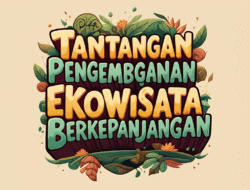 Tantangan Pengembangan Ekowisata Berkepanjangan