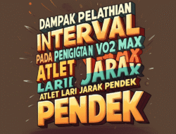 Dampak Pelatihan Interval pada Peningkatan VO2 Max Atlet Lari Jarak Pendek