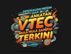 Kemajuan Mesin VTEC dari Angkatan Mula sampai Terkini