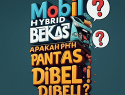 Mobil Hybrid Bekas: Apakah Pantas Dibeli?