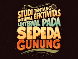 Studi Tentang Efektivitas Latihan Interval Pada Atlet Sepeda Gunung